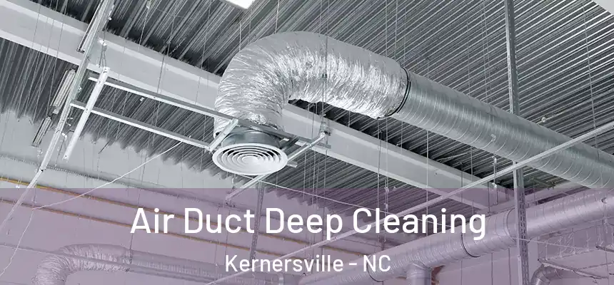 Air Duct Deep Cleaning Kernersville - NC