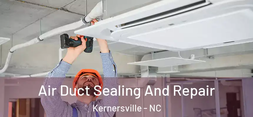 Air Duct Sealing And Repair Kernersville - NC