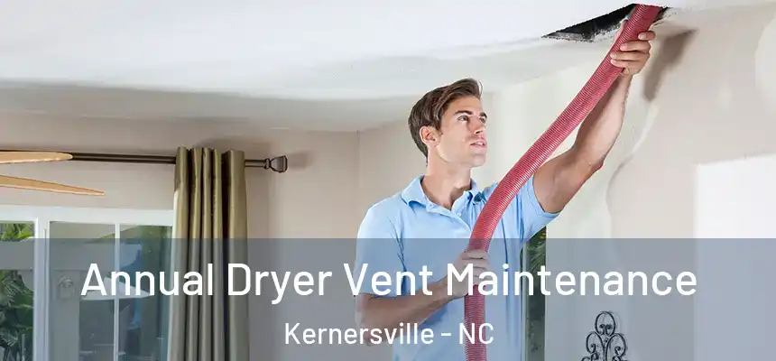 Annual Dryer Vent Maintenance Kernersville - NC
