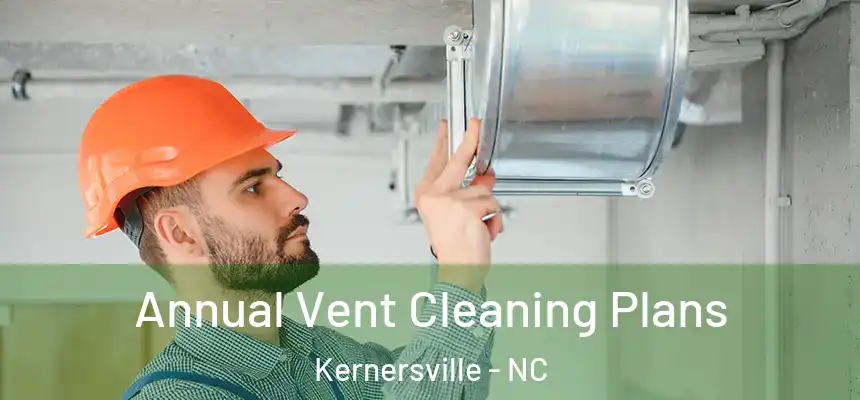  Annual Vent Cleaning Plans Kernersville - NC