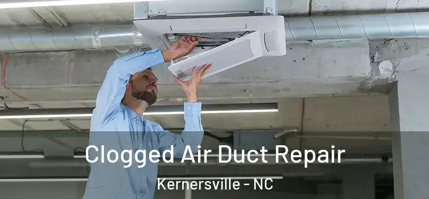  Clogged Air Duct Repair Kernersville - NC