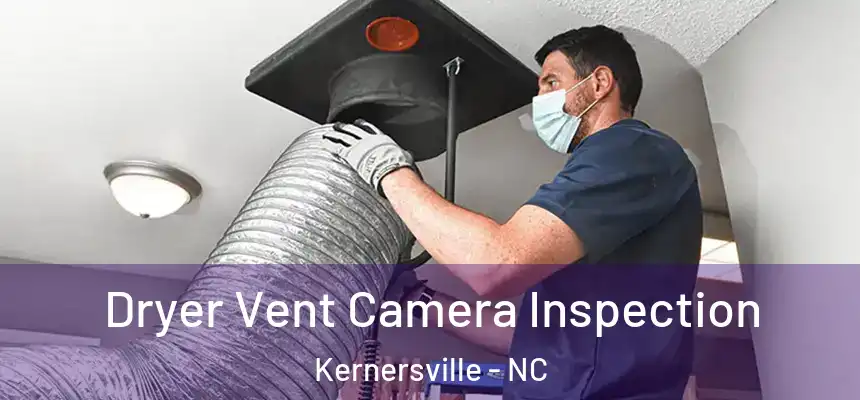 Dryer Vent Camera Inspection Kernersville - NC