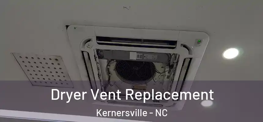 Dryer Vent Replacement Kernersville - NC