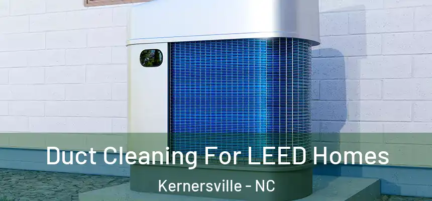  Duct Cleaning For LEED Homes Kernersville - NC