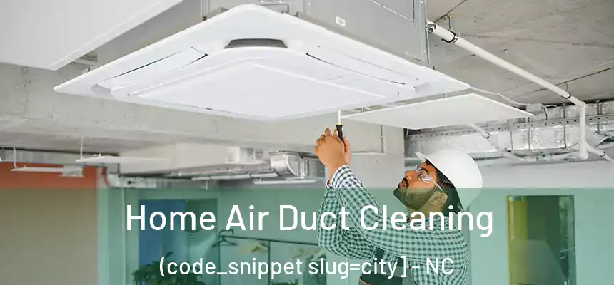  Home Air Duct Cleaning (code_snippet slug=city] - NC