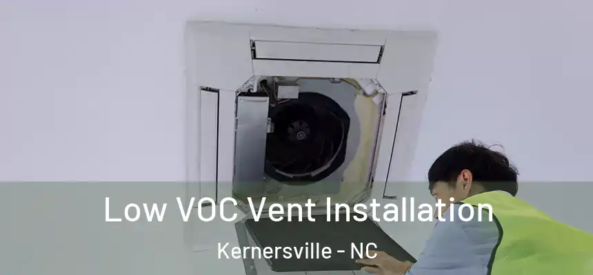  Low VOC Vent Installation Kernersville - NC