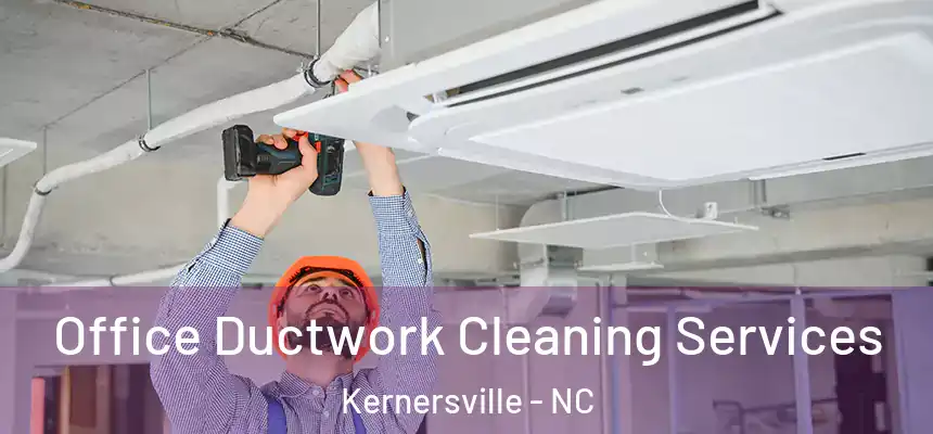  Office Ductwork Cleaning Services Kernersville - NC