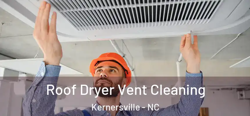 Roof Dryer Vent Cleaning Kernersville - NC
