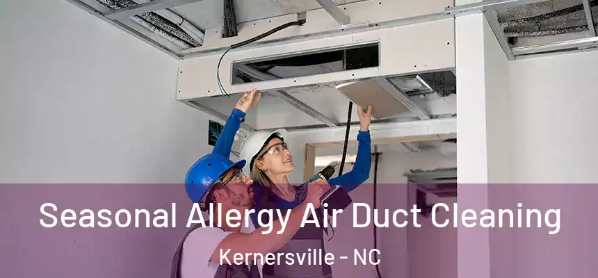 Seasonal Allergy Air Duct Cleaning Kernersville - NC