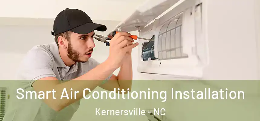 Smart Air Conditioning Installation Kernersville - NC