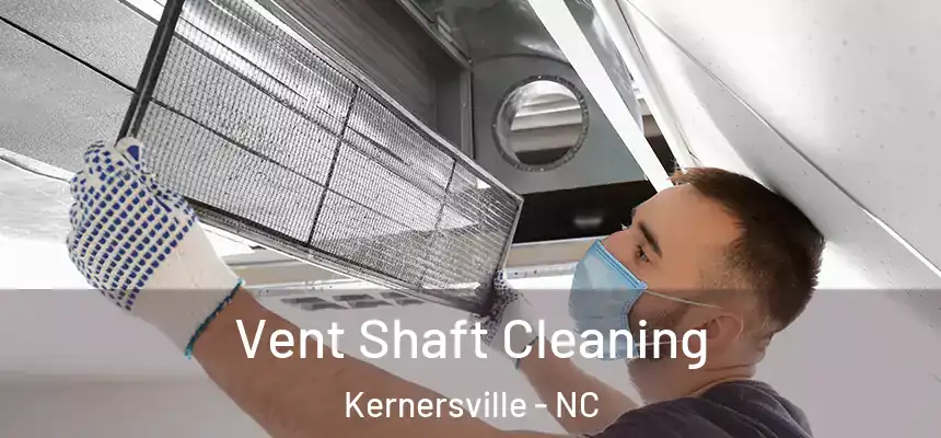 Vent Shaft Cleaning Kernersville - NC