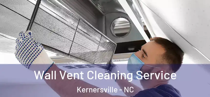 Wall Vent Cleaning Service Kernersville - NC